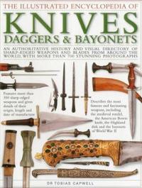 The Illustrated Encyclopedia of Knives, Daggers & Bayonets