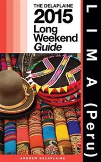 Lima (Peru) - The Delaplaine 2015 Long Weekend Guide