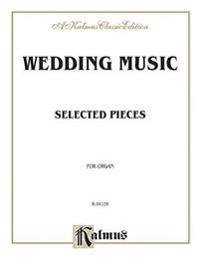 Wedding Music for Organ: Mendelssohn, Wagner, Plus Other Less Familiar Music