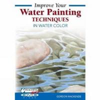 Improve Your Water Painting Techniques in Watercolor