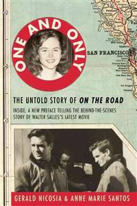 One and Only: The Untold Story of on the Road and Luanne Henderson, the Woman Who Started Jack Kerouac and Neal Cassady on Their Jou