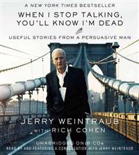 When I Stop Talking, You'll Know I'm Dead: Useful Stories from a Persuasive Man