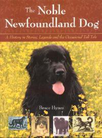 The Noble Newfoundland Dog: A History in Stories, Legends, and the Occasional Tall Tale