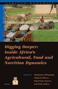Digging Deeper: Inside Africa S Agricultural, Food and Nutrition Dynamics