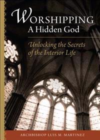 Worshipping a Hidden God: Unlocking the Secret of the Interior Life
