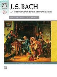 J. S. Bach: An Introduction to His Keyboard Music [With CD]