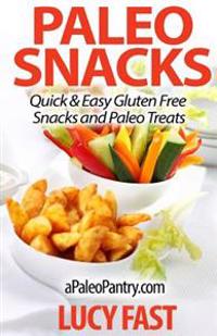 Paleo Snacks: Quick & Easy Gluten Free Snacks and Paleo Treats