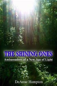 The Shining Ones Ambassadors of a New Age of Light