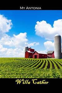 My Antonia: (Willa Cather Masterpiece Collection)