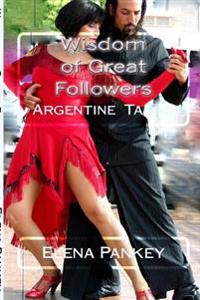 Argentine Tango: Wisdom of Great Followers