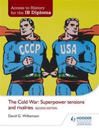 The Cold War: Superpower Tensions and Rivalries
