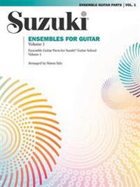 Ensembles for Guitar, Volume 1: Ensemble Guitar Parts for Suzuki Guitar School, Volume 1