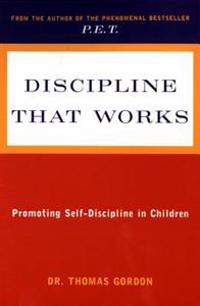 Discipline That Works: Promoting Self-Discipline in Children