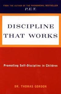 Discipline That Works: Promoting Self-Discipline in Children