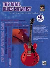The Total Blues Guitarist: A Fun and Comprehensive Overview of Blues Guitar Playing, Book & CD