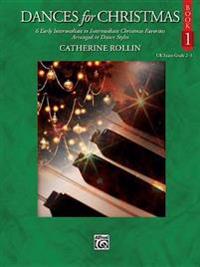 Dances for Christmas, Bk 1: 6 Early Intermediate to Intermediate Christmas Favorites Arranged in Dance Styles