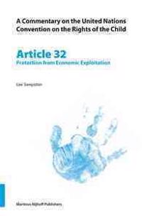 A Commentary on the United Nations Convention on the Rights of the Child, Article 32: Protection from Economic Exploitation