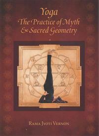 Yoga: The Practice of Myth and Sacred Geometry