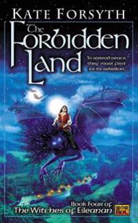 The Forbidden Land: Book Four of the Witches of Eileanan