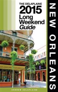 New Orleans - The Delaplaine 2015 Long Weekend Guide