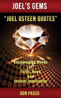 Joel Osteen Quotes: Encouraging Words of Faith, Hope and Instant Inspiration