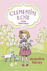 Clementine Rose and the Farm Fiasco