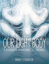 Our Light Body: A Kundalini Awakening Testimonial
