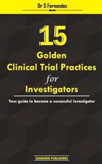 15 Golden Clinical Trial Practices for Investigators: Your Guide to Become a Successful Investigator