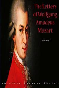 The Letters of Wolfgang Amadeus Mozart: Volume I
