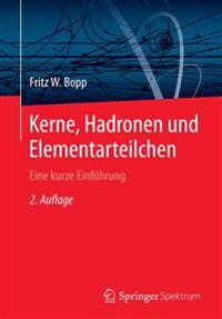 Kerne, Hadronen Und Elementarteilchen
