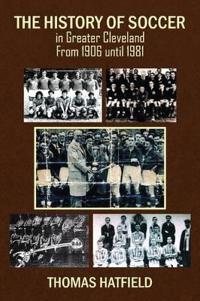 The History of Soccer in Greater Cleveland from 1906 Until 1981