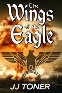 The Wings of the Eagle: (A Ww2 Spy Thriller)