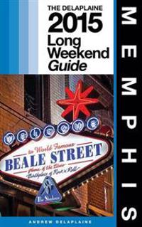 Memphis - The Delaplaine 2015 Long Weekend Guide