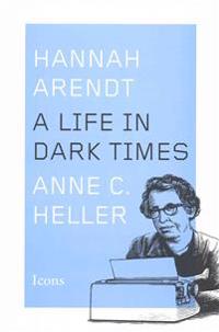 Hannah Arendt: A Life in Dark Times