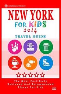 New York for Kids (Travel Guide 2014): Places for Kids to Visit in New York (Kids Activities & Entertainment)