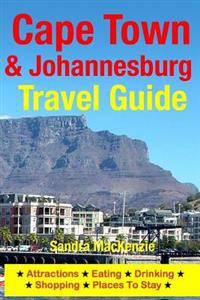 Cape Town & Johannesburg Travel Guide: Attractions, Eating, Drinking, Shopping & Places to Stay