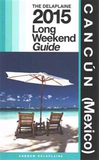 Cancun (Mexico) - The Delaplaine 2015 Long Weekend Guide