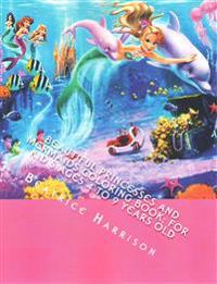 Beautiful Princesses and Mermaids Coloring Book: For Kid's Ages 4 to 9 Years Old