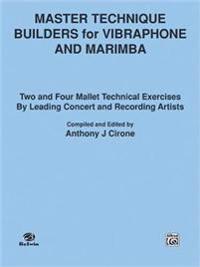 Master Technique Builders for Vibraphone and Marimba: Two and Four Mallet Technical Exercises by Leading Concert and Recording Artists
