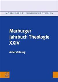 Marburger Jahrbuch Theologie XXIV: Auferstehung