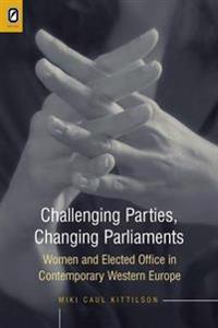 Challenging Parties, Changing Parliaments: Women and Elected Office in Contemporary Western Europe