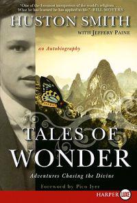 Tales of Wonder: Adventures Chasing the Divine: An Autobiography