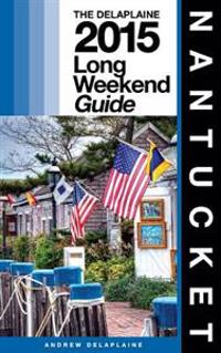 Nantucket - The Delaplaine 2015 Long Weekend Guide