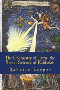 The Chemistry of Tarot: The Secret Science of Kabbalah