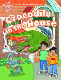 Oxford Read & Imagine: Beginner: Crocodile in the House