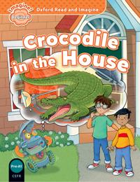 Oxford Read & Imagine: Beginner: Crocodile in the House