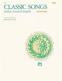 Classic Songs -- Italian, French & English: High Voice (French, Italian, English Language Edition)