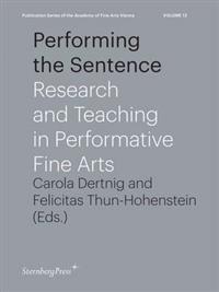 Performing the Sentence - Research and Teaching in Performative Fine Arts