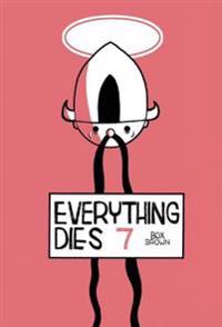 Everything Dies 7