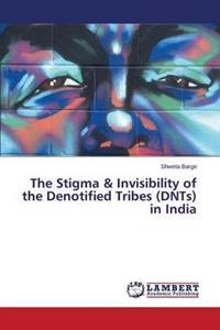The Stigma & Invisibility of the Denotified Tribes (Dnts) in India